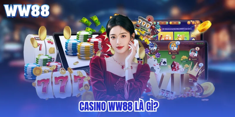 Casino ww88 là gì?
